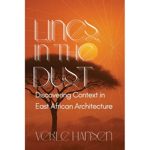 Lines in the Dust: Discovering Context in East African Architecture: Discovering Context in East African Architecture - Paperback