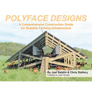 Polyface Designs: A Comprehensive Construction Guide for Scalable Farming Infrastructure - Paperback