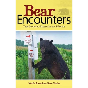 Bear Encounters: True Stories to Entertain and Educate - Paperback
