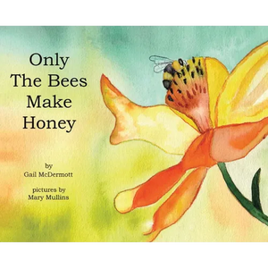 Only The Bees Make Honey - Hardcover