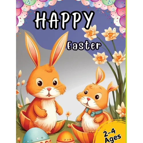 Happy Easter: Coloring Book for Toddlers and Kids Ages 2-4 with Cute Bunny, Eggs, Spring Designs, and More. Basket Stuffer for Preschool and Kindergar - Paperback