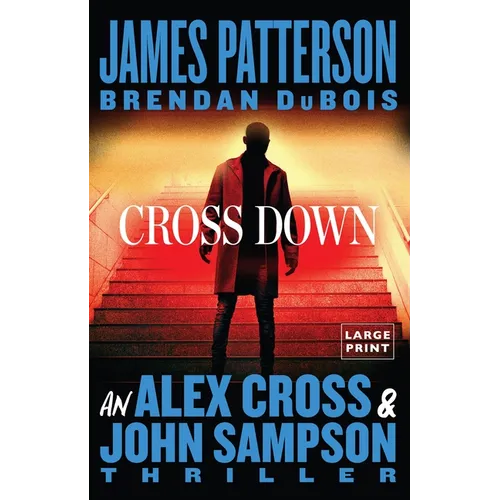 Cross Down: An Alex Cross and John Sampson Thriller - Paperback