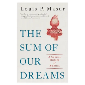 The Sum of Our Dreams: A Concise History of America - Hardcover