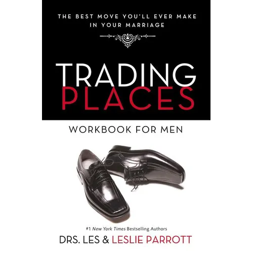 Trading Places Workbook for Men: The Best Move You'll Ever Make in Your Marriage - Paperback