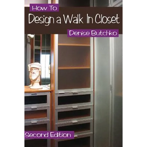 How To Design A Walk In Closet: The Professional Guide To Creating Effective Space - Paperback
