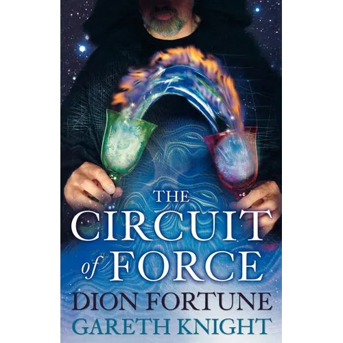 The Circuit of Force: Occult Dynamics of the Etheric Vehicle - Paperback
