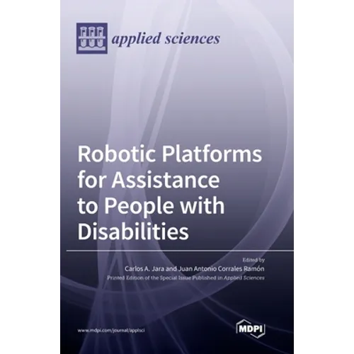 Robotic Platforms for Assistance to People with Disabilities - Hardcover