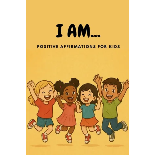 I AM... Positive Affirmations for Kids - Paperback