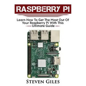 Raspberry Pi: Ultimate Guide For Rasberry Pi, User guide To Get The Most Out Of Your Investment, Hacking, Programming, Python, Best - Paperback