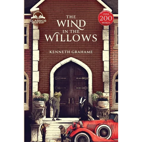 The Wind in the Willows (Classics Made Easy): Unabridged, with Comprehensive Glossary, Biographical Article, and Historical Context - Paperback