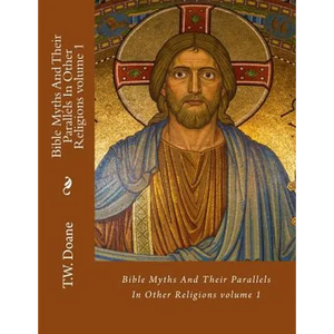 Bible Myths And Their Parallels In Other Religions - Paperback