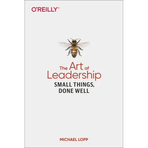 The Art of Leadership: Small Things, Done Well - Paperback