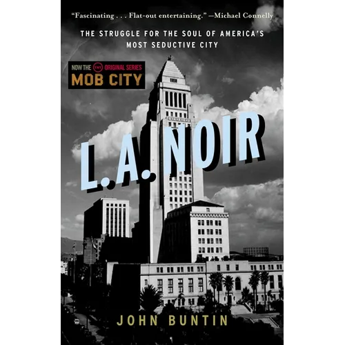 L.A. Noir: The Struggle for the Soul of America's Most Seductive City - Paperback