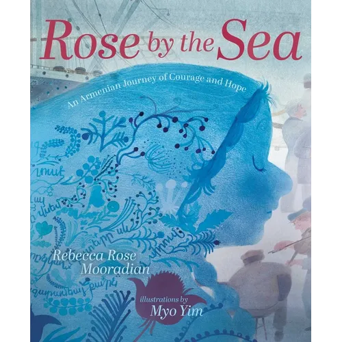 Rose by the Sea: An Armenian Journey of Courage and Hope - Hardcover