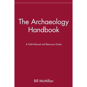 The Archaeology Handbook: A Field Manual and Resource Guide - Paperback