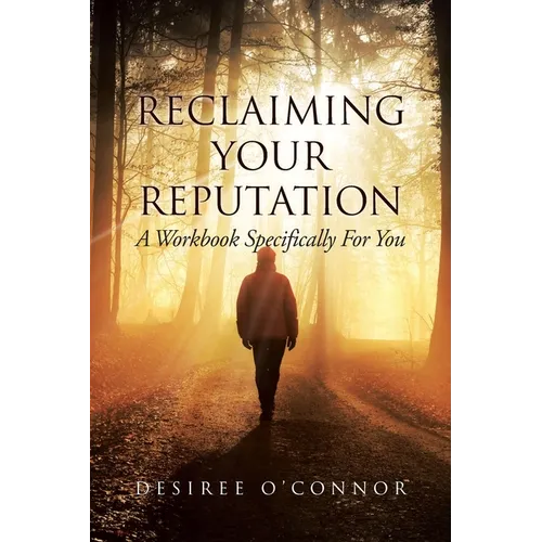 Reclaiming Your Reputation: A Workbook Specifically for You - Paperback