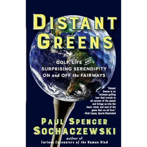 Distant Greens: Golf, Life and Surprising Serendipity On and Off the Fairways - Paperback