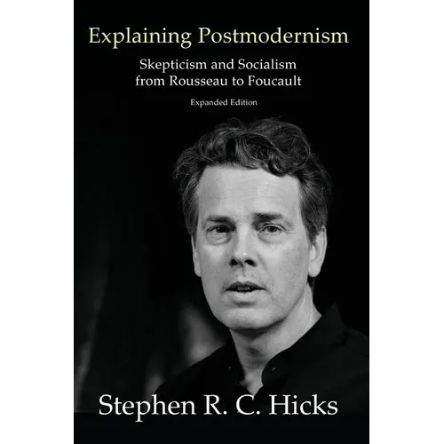 Explaining Postmodernism: Skepticism and Socialism from Rousseau to Foucault - Paperback