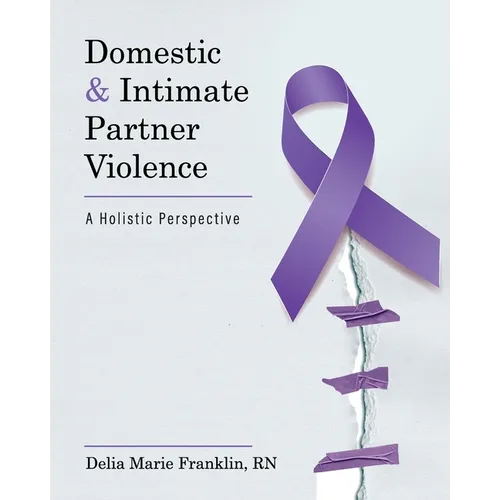 Domestic and Intimate Partner Violence: A Holistic Perspective - Paperback