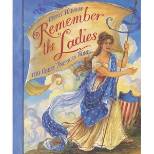 Remember the Ladies: 100 Great American Women - Paperback