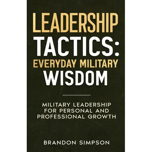 Leadership Tactics: Everyday Military Wisdom - Paperback