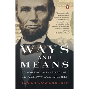 Ways and Means: Lincoln and His Cabinet and the Financing of the Civil War - Paperback