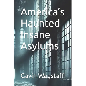 America's Haunted Insane Asylums - Paperback