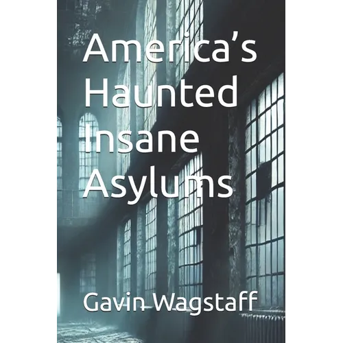 America's Haunted Insane Asylums - Paperback