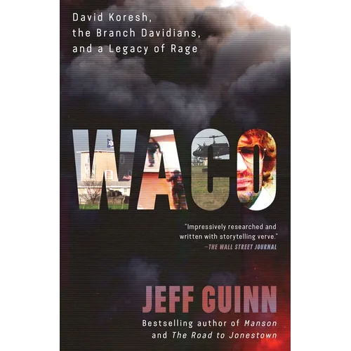 Waco: David Koresh, the Branch Davidians, and a Legacy of Rage. - Paperback