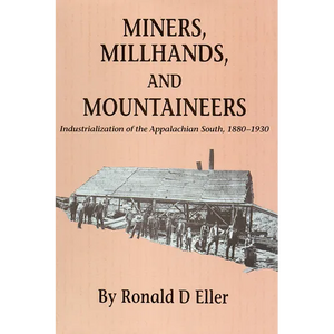 Miners, Millhands, and Mountaineers: Industrialization of the Appalachian South, 1880-1930 - Paperback