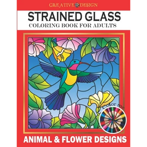 Creative Design Stained Glass Coloring Book for Adults: Animal & flower designs, Stress Relieving Designs, color me! - Paperback