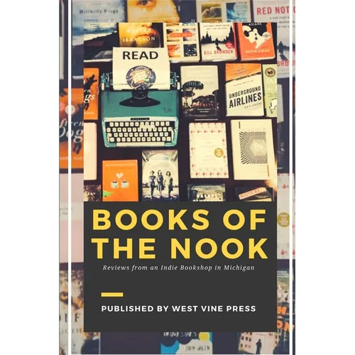 Books of the Nook: Reviews from an Indie Bookshop in Michigan - Paperback