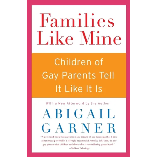 Families Like Mine: Children of Gay Parents Tell It Like It Is