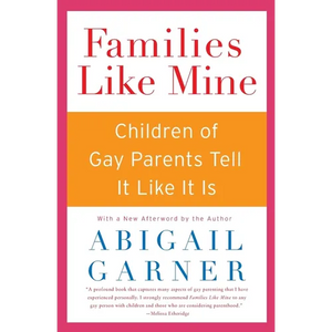 Families Like Mine: Children of Gay Parents Tell It Like It Is - Paperback