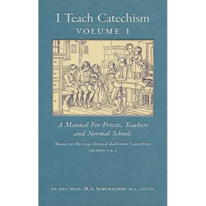 I Teach Catechism: Volume 1: A Manual for Priests, Teachers and Normal Schools - Paperback
