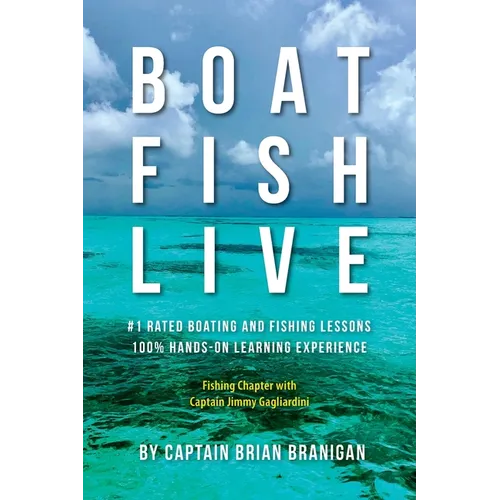 Boat Fish Live: #1 Rated Boating and Fishing Lessons, 100% Hands-On Experience - Paperback