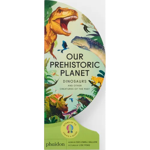 Our Prehistoric Planet: Dinosaurs and Other Creatures of the Past - Board Book
