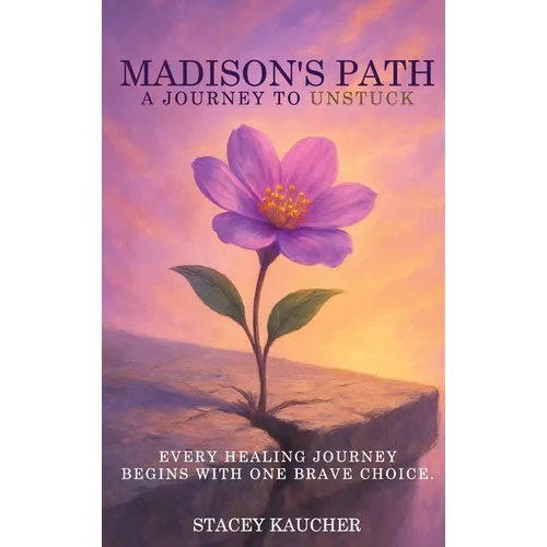 Madison's Path: A Journey to Unstuck - Hardcover