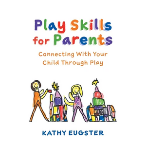 Play Skills for Parents: Connecting With Your Child Through Play - Paperback