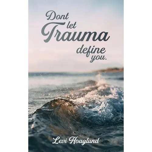 Don't Let Trauma Define You - Hardcover
