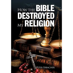 How the Bible Destroyed My Religion - Hardcover