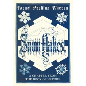Snow-Flakes: A Chapter from the Book of Nature - Paperback