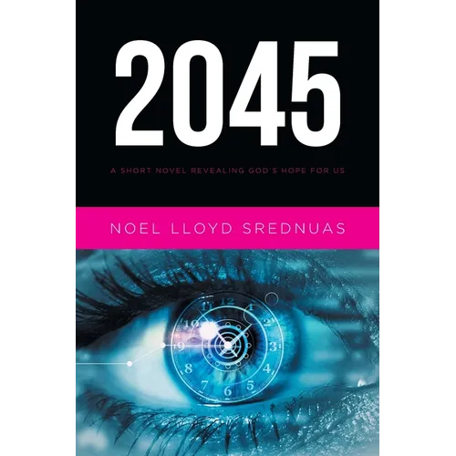 2045: A Short Novel Revealing God's Hope for Us - Paperback