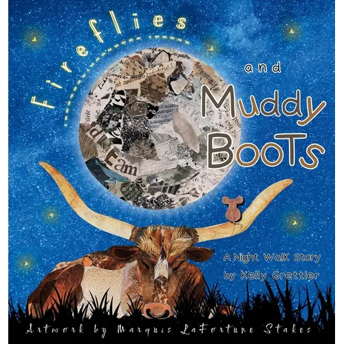 Fireflies and Muddy Boots - Hardcover