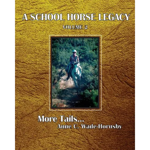 A School Horse Legacy, Volume 2: More Tails. . . - Paperback