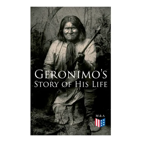 Geronimo's Story of His Life: With Original Photos - Paperback