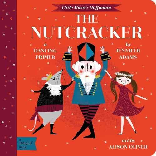 The Nutcracker: A Babylit(r) Dancing Primer - Board Book