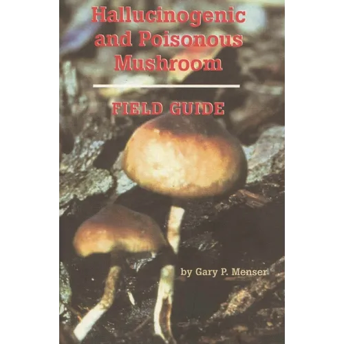 Hallucinogenic and Poisonous Mushroom Field Guide - Paperback
