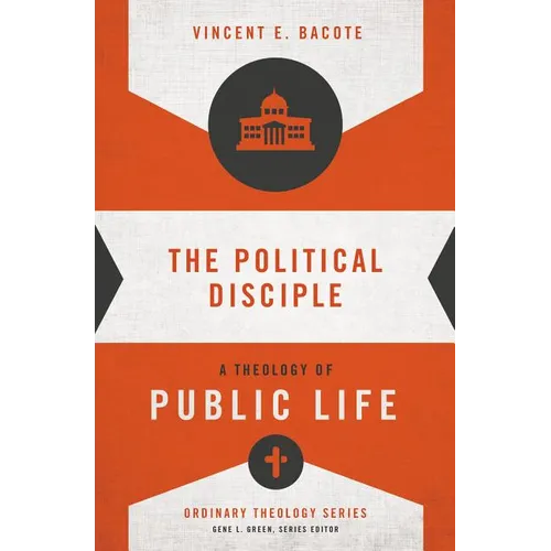 The Political Disciple: A Theology of Public Life - Paperback