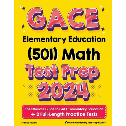 GACE Elementary Education Math (501) Test Prep: The Ultimate Guide to GACE Elementary Education + 2 Full-Length Practice Tests - Paperback